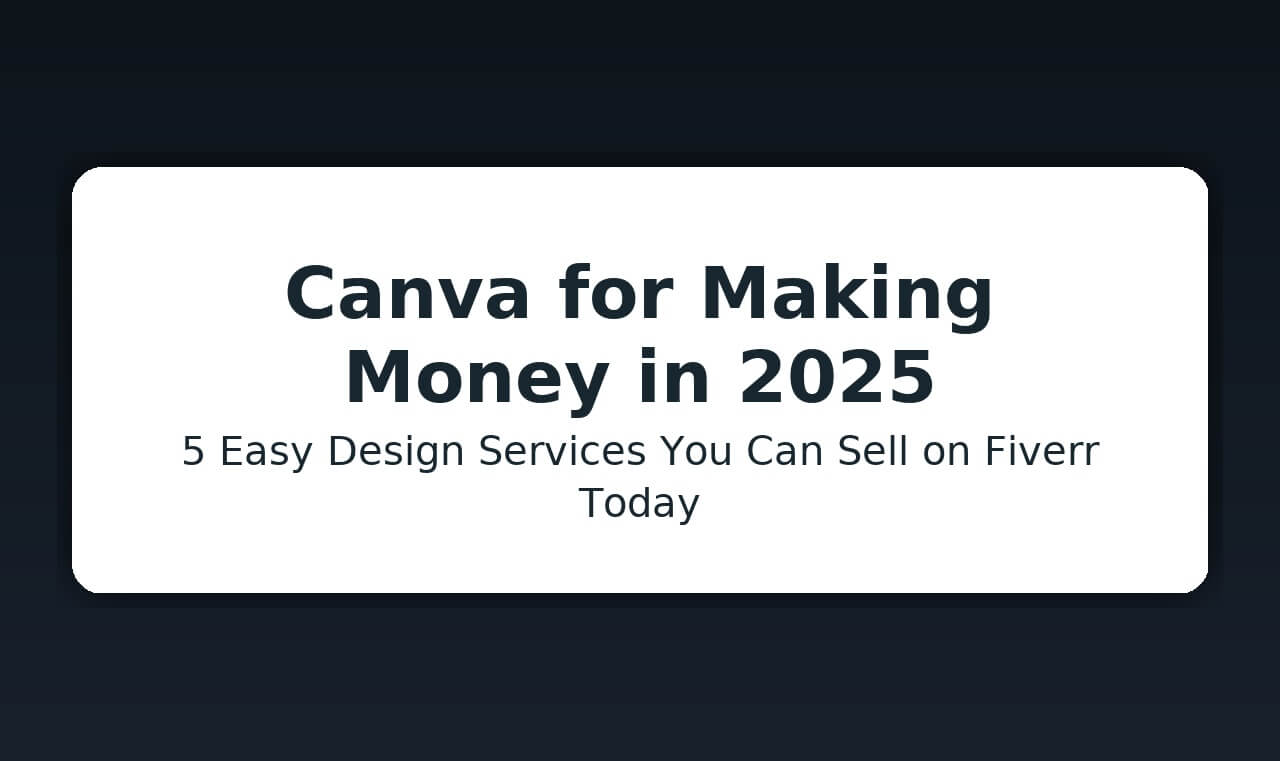 Read more about the article Canva For Making Money In 2025: 5 Easy Design Services You Can Sell on Fiverr