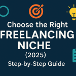 How to Choose the Right Freelancing Niche: A Step-by-Step Guide for Beginners (2025)